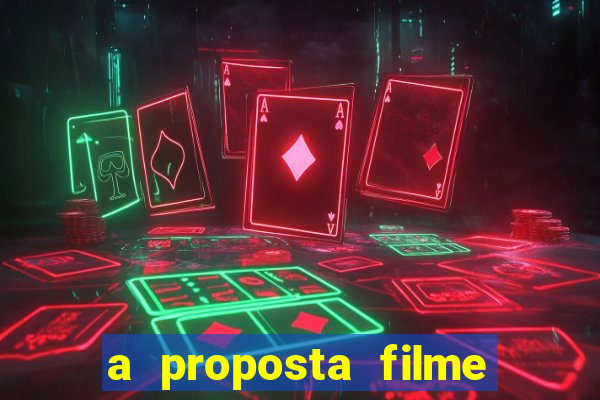 a proposta filme completo dublado topflix